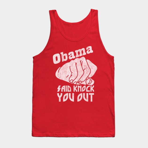 Obama Said Knock You Out Tank Top by Clutch Tees